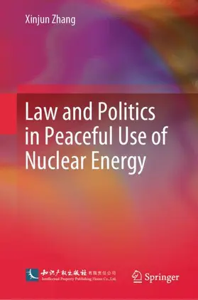 Zhang |  Law and Politics in Peaceful Use of Nuclear Energy | Buch |  Sack Fachmedien