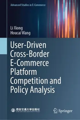 Wang / Xiong |  User-Driven Cross-Border E-Commerce Platform Competition and Policy Analysis | Buch |  Sack Fachmedien