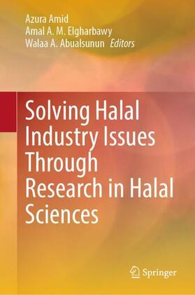 Amid / Abualsunun / Elgharbawy |  Solving Halal Industry Issues Through Research in Halal Sciences | Buch |  Sack Fachmedien