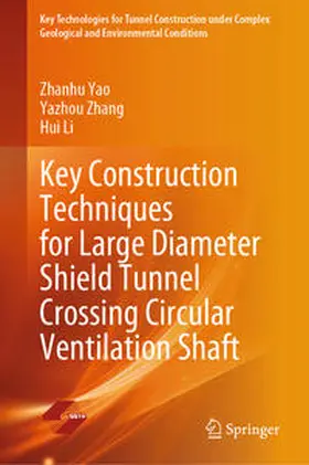 Yao / Zhang / Li |  Key Construction Techniques for Large Diameter Shield Tunnel Crossing Circular Ventilation Shaft | eBook | Sack Fachmedien