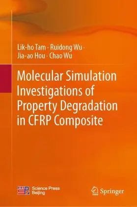 Tam / Wu / Hou |  Molecular Simulation Investigations of Property Degradation in CFRP Composite | Buch |  Sack Fachmedien