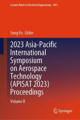 Fu |  2023 Asia-Pacific International Symposium on Aerospace Technology (APISAT 2023) Proceedings | Buch |  Sack Fachmedien