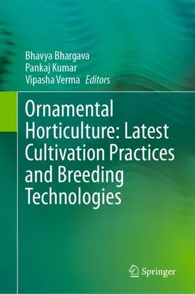 Bhargava / Verma / Kumar |  Ornamental Horticulture: Latest Cultivation Practices and Breeding Technologies | Buch |  Sack Fachmedien