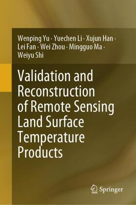 Yu / Li / Han |  Validation and Reconstruction of Remote Sensing Land Surface Temperature Products | Buch |  Sack Fachmedien