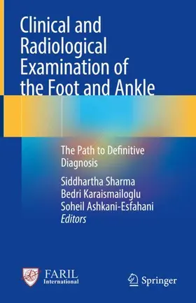 Sharma / Ashkani-Esfahani / Karaismailoglu |  Clinical and Radiological Examination of the Foot and Ankle | Buch |  Sack Fachmedien