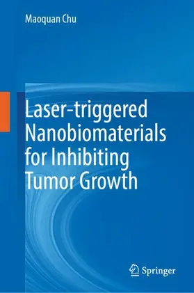 Chu |  Laser-triggered Nanobiomaterials for Inhibiting Tumor Growth | Buch |  Sack Fachmedien