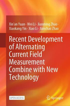 Yuan / Li / Zhao |  Recent Development of Alternating Current Field Measurement Combine with New Technology | Buch |  Sack Fachmedien