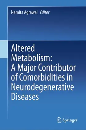 Agrawal |  Altered Metabolism: A Major Contributor of Comorbidities in Neurodegenerative Diseases | Buch |  Sack Fachmedien