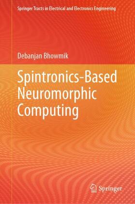 Bhowmik |  Spintronics-Based Neuromorphic Computing | Buch |  Sack Fachmedien