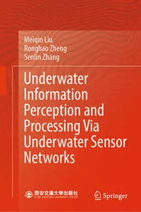 Liu / Zhang / Zheng |  Underwater Information Perception and Processing Via Underwater Sensor Networks | Buch |  Sack Fachmedien