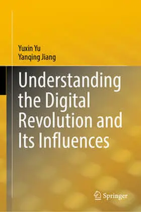 Yu / Jiang |  Understanding the Digital Revolution and Its Influences | eBook | Sack Fachmedien