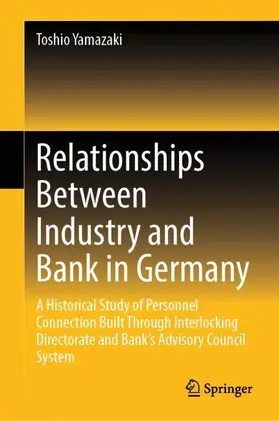 Yamazaki |  Relationships Between Industry and Bank in Germany | Buch |  Sack Fachmedien