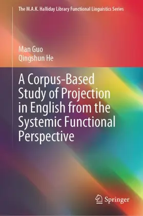 He / Guo |  A Corpus-Based Study of Projection in English from the Systemic Functional Perspective | Buch |  Sack Fachmedien