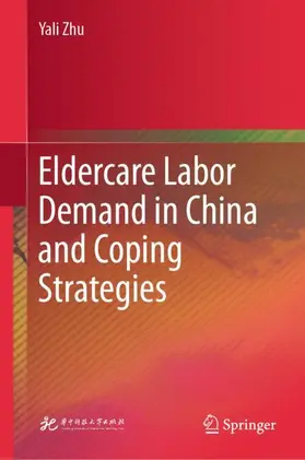 Zhu |  Eldercare Labor Demand in China and Coping Strategies | Buch |  Sack Fachmedien