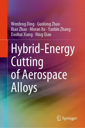 Ding / Zhao / Qian |  Hybrid-Energy Cutting of Aerospace Alloys | Buch |  Sack Fachmedien