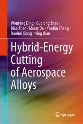 Ding / Zhao / Xu |  Hybrid-Energy Cutting of Aerospace Alloys | eBook | Sack Fachmedien