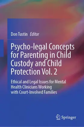 Tustin |  Psycho-legal Concepts for Parenting in Child Custody and Child Protection Vol. 2 | Buch |  Sack Fachmedien