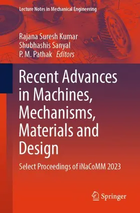 Kumar / Pathak / Sanyal |  Recent Advances in Machines, Mechanisms, Materials and Design | Buch |  Sack Fachmedien