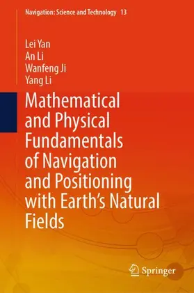 Yan / Li / Ji |  Mathematical and Physical Fundamentals of Navigation and Positioning with Earth's Natural Fields | Buch |  Sack Fachmedien