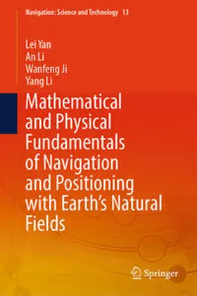 Yan / Li / Ji |  Mathematical and Physical Fundamentals of Navigation and Positioning with Earth's Natural Fields | eBook | Sack Fachmedien