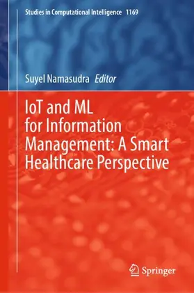 Namasudra |  IoT and ML for Information Management: A Smart Healthcare Perspective | Buch |  Sack Fachmedien