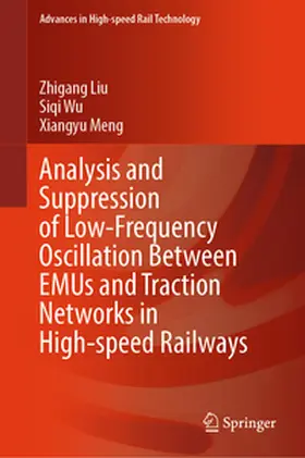 Liu / Meng / Wu |  Analysis and Suppression of Low-Frequency Oscillation Between EMUs and Traction Networks in High-speed Railways | Buch |  Sack Fachmedien