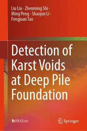 Liu / Shi / Tao | Detection of Karst Voids at Deep Pile Foundation | Buch | 978-981-97-5833-3 | sack.de