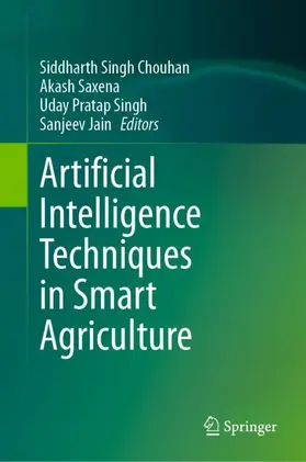 Chouhan / Jain / Saxena |  Artificial Intelligence Techniques in Smart Agriculture | Buch |  Sack Fachmedien