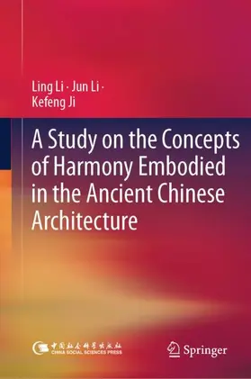 Li / Ji |  A Study on the Concepts of Harmony Embodied in the Ancient Chinese Architecture | Buch |  Sack Fachmedien