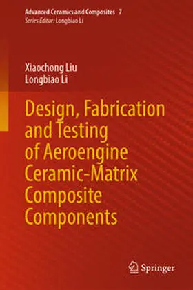 Liu / Li |  Design, Fabrication and Testing of Aeroengine Ceramic-Matrix Composite Components | eBook | Sack Fachmedien