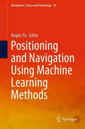 Yu |  Positioning and Navigation Using Machine Learning Methods | Buch |  Sack Fachmedien