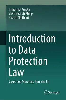 Gupta / Naithani / Philip |  Introduction to Data Protection Law | Buch |  Sack Fachmedien