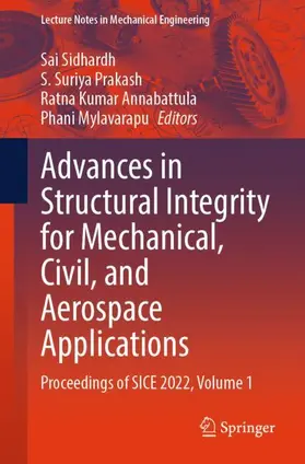 Sidhardh / Mylavarapu / Prakash | Advances in Structural Integrity for Mechanical, Civil, and Aerospace Applications | Buch | 978-981-97-6366-5 | sack.de