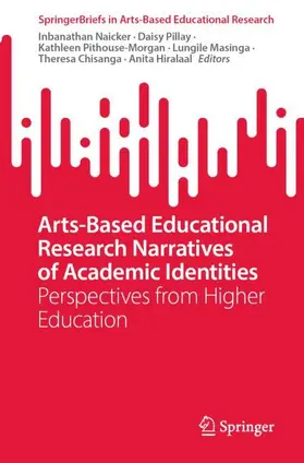 Naicker / Pillay / Hiralaal |  Arts-Based Educational Research Narratives of Academic Identities | Buch |  Sack Fachmedien