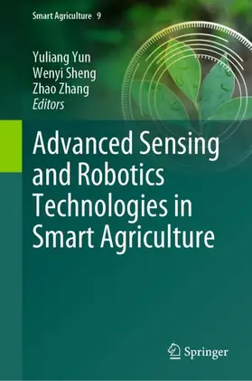 Yun / Zhang / Sheng |  Advanced Sensing and Robotics Technologies in Smart Agriculture | Buch |  Sack Fachmedien