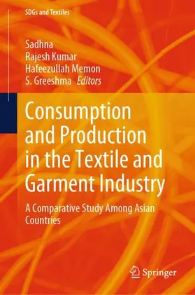 Sadhna / Greeshma / Kumar |  Consumption and Production in the Textile and Garment Industry | Buch |  Sack Fachmedien