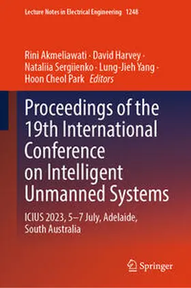 Akmeliawati / Harvey / Sergiienko |  Proceedings of the 19th International Conference on Intelligent Unmanned Systems | eBook | Sack Fachmedien