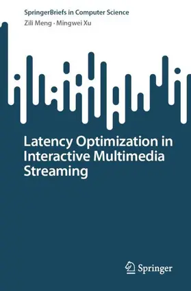 Xu / Meng |  Latency Optimization in Interactive Multimedia Streaming | Buch |  Sack Fachmedien