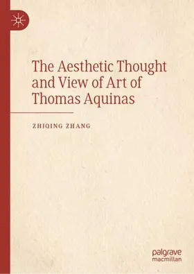 Zhang |  The Aesthetic Thought and View of Art of Thomas Aquinas | Buch |  Sack Fachmedien