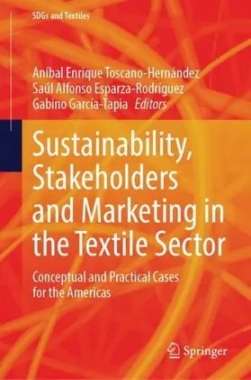 Toscano-Hernández / García-Tapia / Esparza-Rodríguez |  Sustainability, Stakeholders and Marketing in the Textile Sector | Buch |  Sack Fachmedien