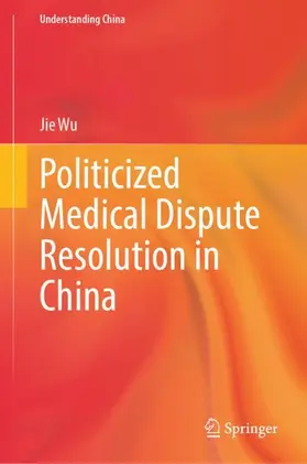 Wu | Politicized Medical Dispute Resolution in China | Buch | 978-981-97-6960-5 | sack.de