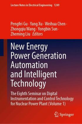 Gu / Xu / Liu |  New Energy Power Generation Automation and Intelligent Technology | Buch |  Sack Fachmedien