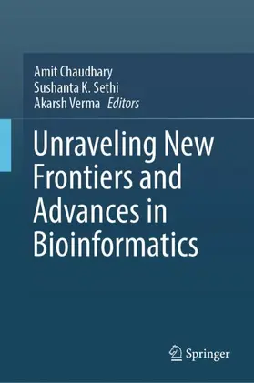 Chaudhary / Verma / Sethi |  Unraveling New Frontiers and Advances in Bioinformatics | Buch |  Sack Fachmedien