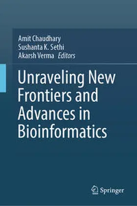 Chaudhary / Sethi / Verma |  Unraveling New Frontiers and Advances in Bioinformatics | eBook | Sack Fachmedien