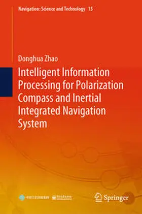 Zhao |  Intelligent Information Processing for Polarization Compass and Inertial Integrated Navigation System | eBook | Sack Fachmedien