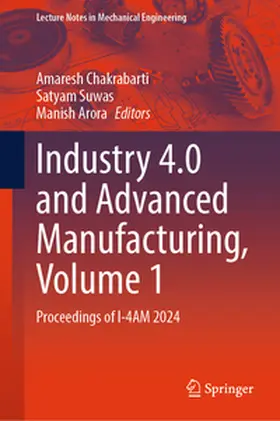 Chakrabarti / Suwas / Arora |  Industry 4.0 and Advanced Manufacturing, Volume 1 | eBook | Sack Fachmedien