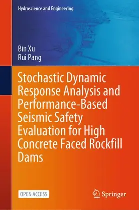 Pang / Xu |  Stochastic Dynamic Response Analysis and Performance-Based Seismic Safety Evaluation for High Concrete Faced Rockfill Dams | Buch |  Sack Fachmedien