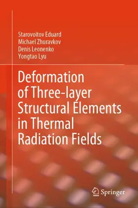 Eduard / Lyu / Zhuravkov |  Deformation of Three-layer Structural Elements in Thermal Radiation Fields | Buch |  Sack Fachmedien