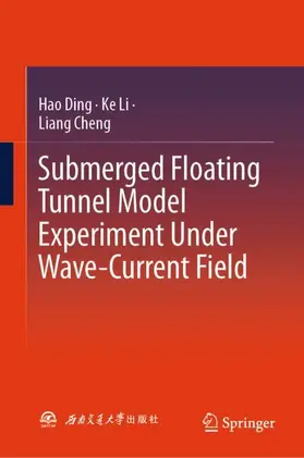 Ding / Cheng / Li |  Submerged Floating Tunnel Model Experiment Under Wave-Current Field | Buch |  Sack Fachmedien