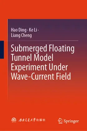 Ding / Li / Cheng |  Submerged Floating Tunnel Model Experiment Under Wave-Current Field | eBook | Sack Fachmedien